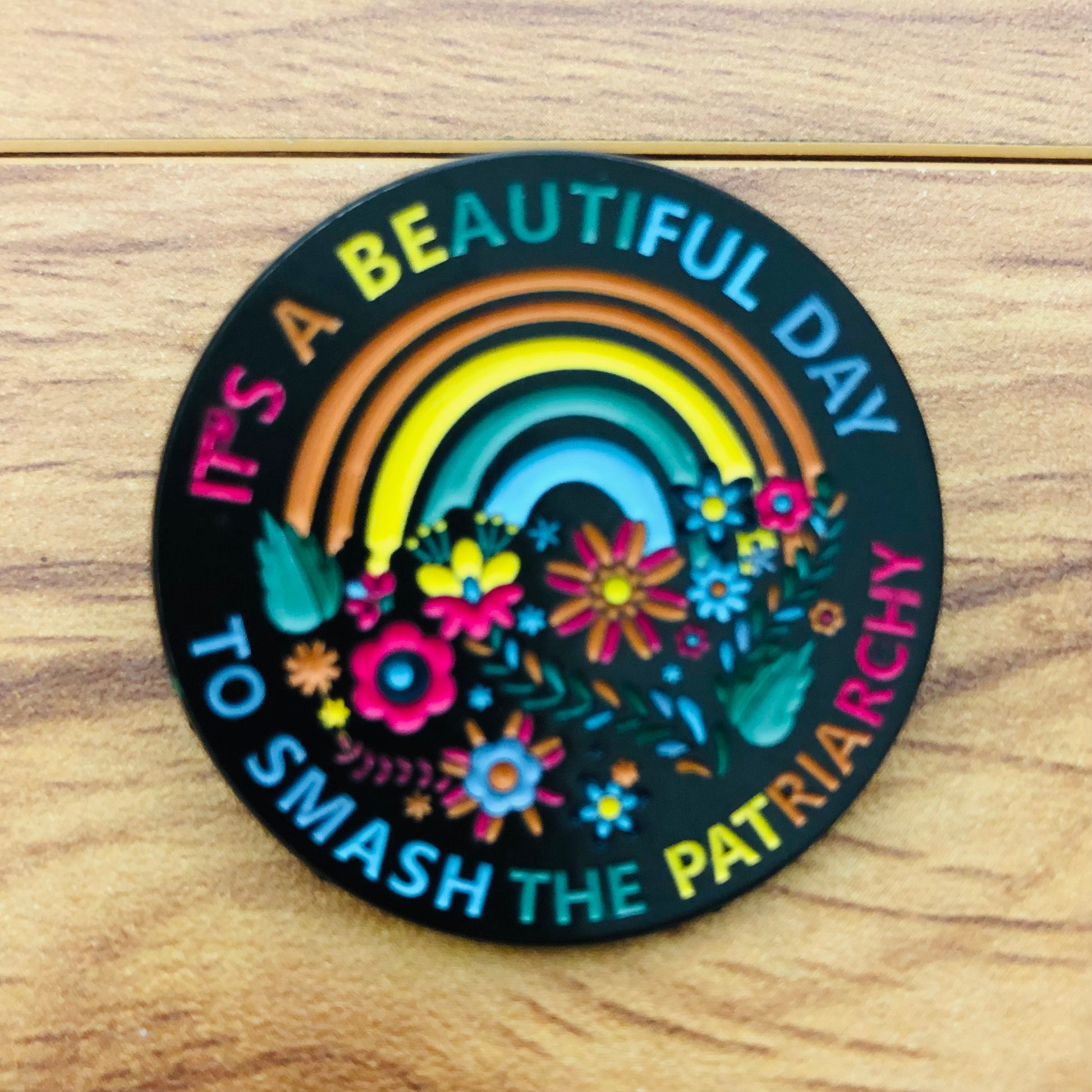 It’s a beautiful day to smash the patriarchy enamel pin by Sierra and Pine