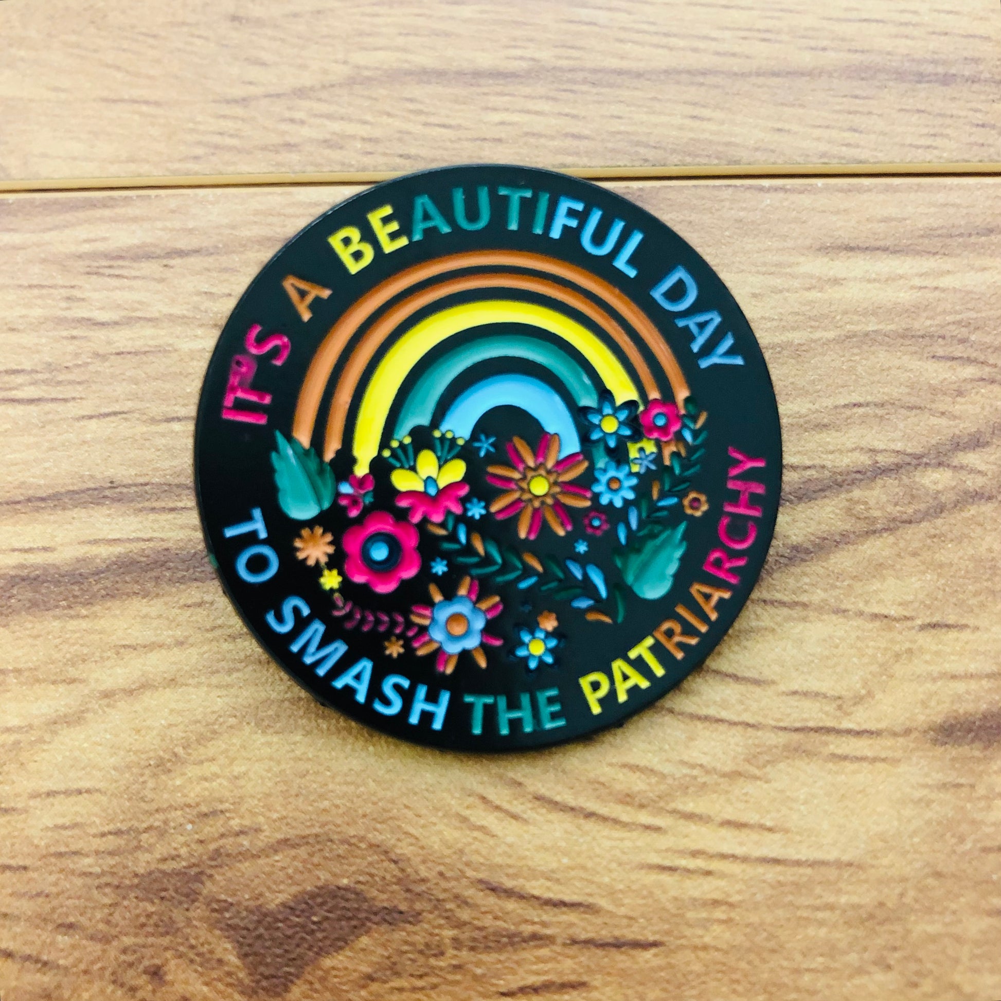 It’s a beautiful day to smash the patriarchy enamel pin by Sierra and Pine