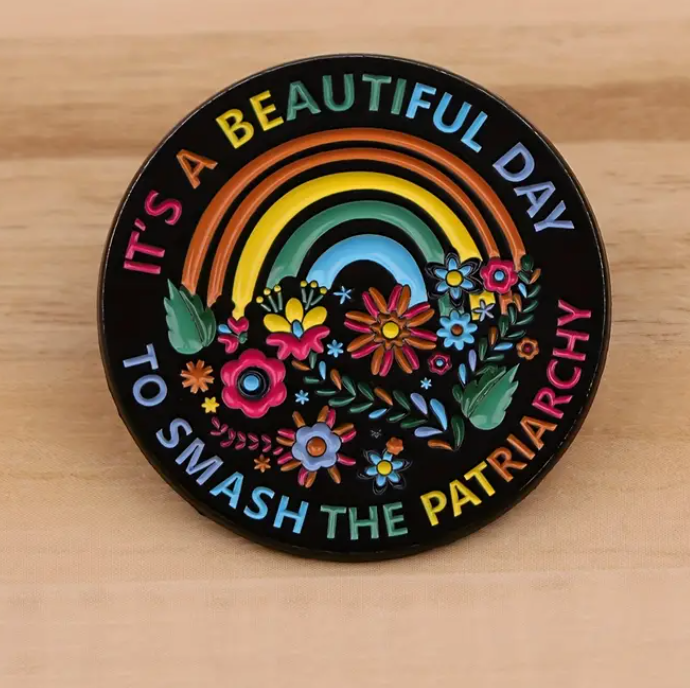 It's A Beautiful Day to Smash the Patriarchy Enamel Pin