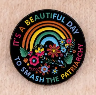 It's A Beautiful Day to Smash the Patriarchy Enamel Pin